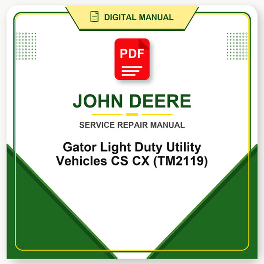John Deere Gator Light Duty Utility Vehicles CS CX Technical Manual (TM2119)