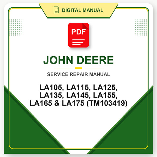 John Deere LA105, LA115, LA125, LA135, LA145, LA155, LA165 & LA175 Technical Manual (TM103419)