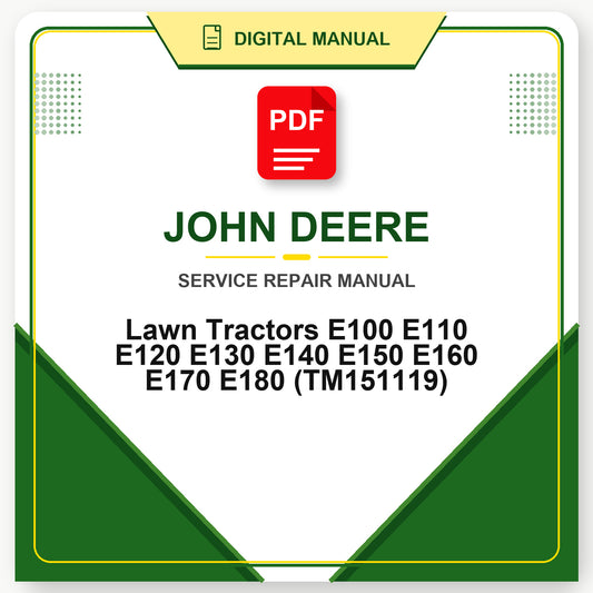 John Deere Lawn Tractors E100 E110 E120 E130 E140 E150 E160 E170 E180 Technical Manual (TM151119)
