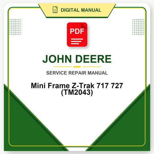 John Deere Mini Frame Z-Trak 717 727 Technical Manual (TM2043)