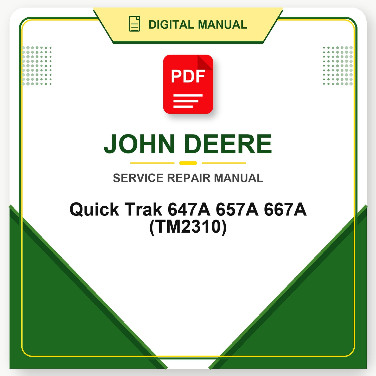 John Deere Quick Trak 647A 657A 667A Technical Manual (TM2310)
