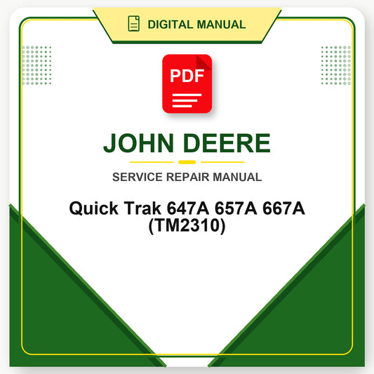 John Deere Quick Trak 647A 657A 667A Technical Manual (TM2310)