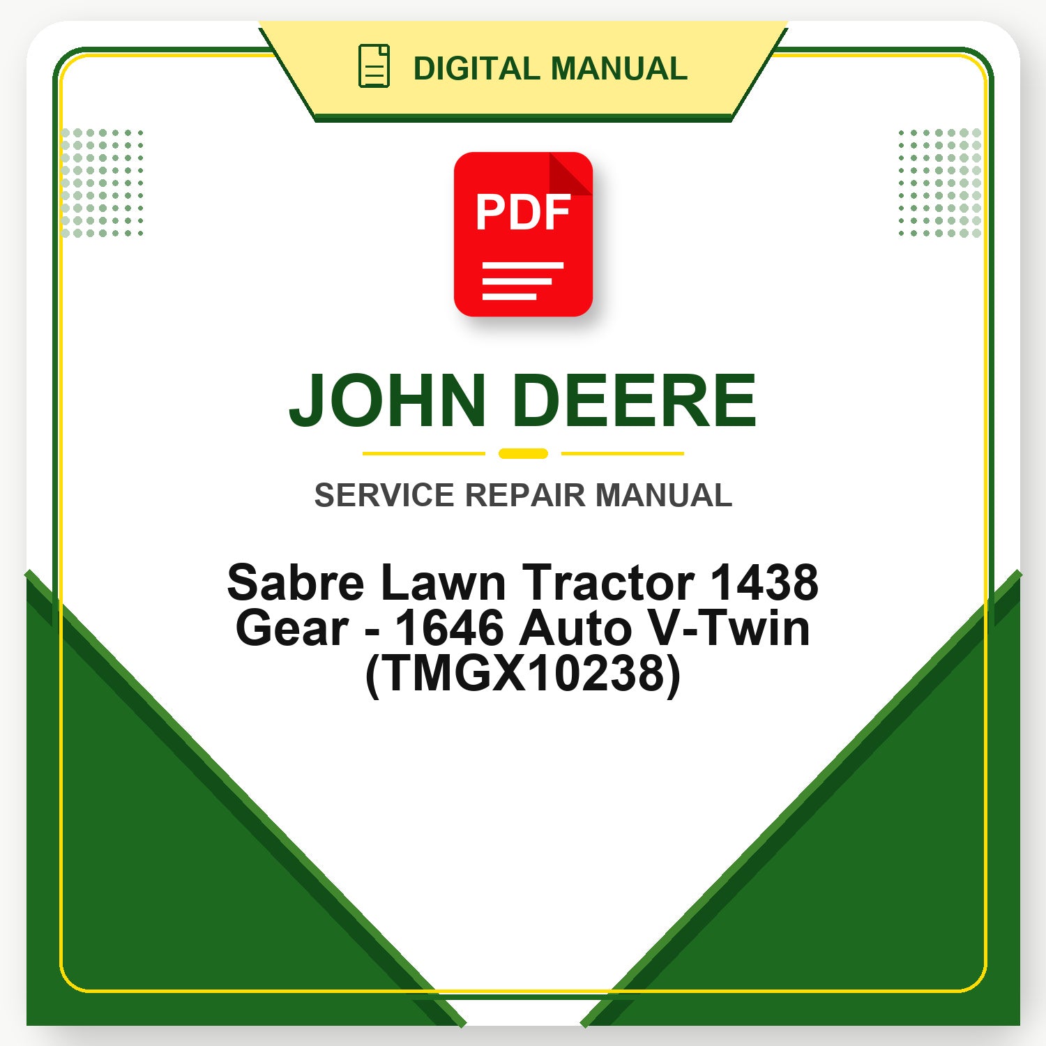 John Deere Sabre Lawn Tractor 1438 Gear - 1646 Auto V-Twin Technical Manual (TMGX10238)