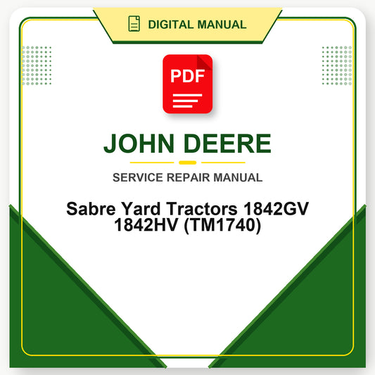 John Deere Sabre Yard Tractors 1842GV 1842HV Technical Manual (TM1740)