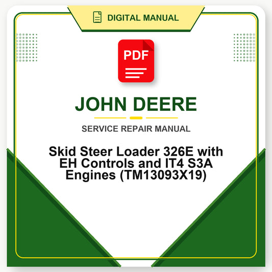 John Deere Skid Steer Loader 326E with EH Controls and IT4 S3A Engines Technical Manual (TM13093X19)