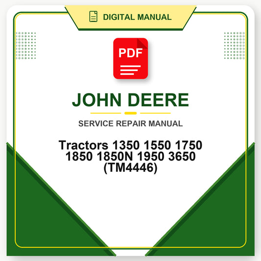John Deere Tractors 1350 1550 1750 1850 1850N 1950 3650 Technical Manual (TM4446)