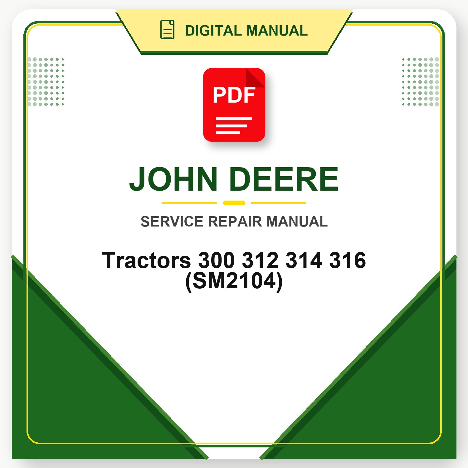 John Deere Tractors 300 312 314 316 Service Manual (SM2104)