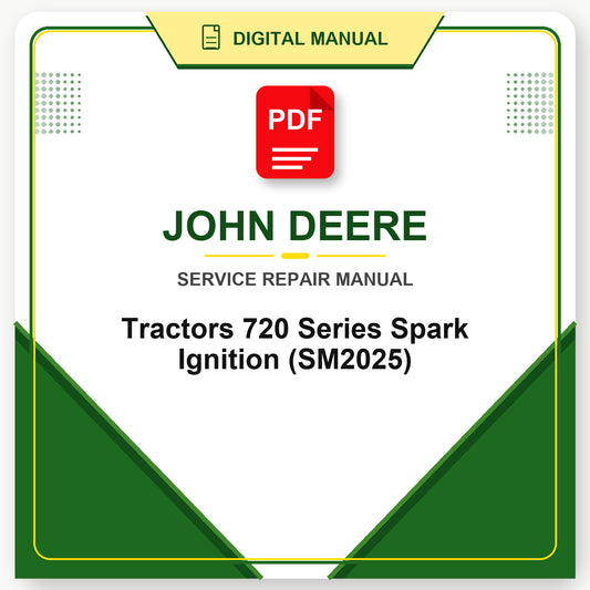 John Deere Tractors 720 Series Spark Ignition Service Manual (SM2025)