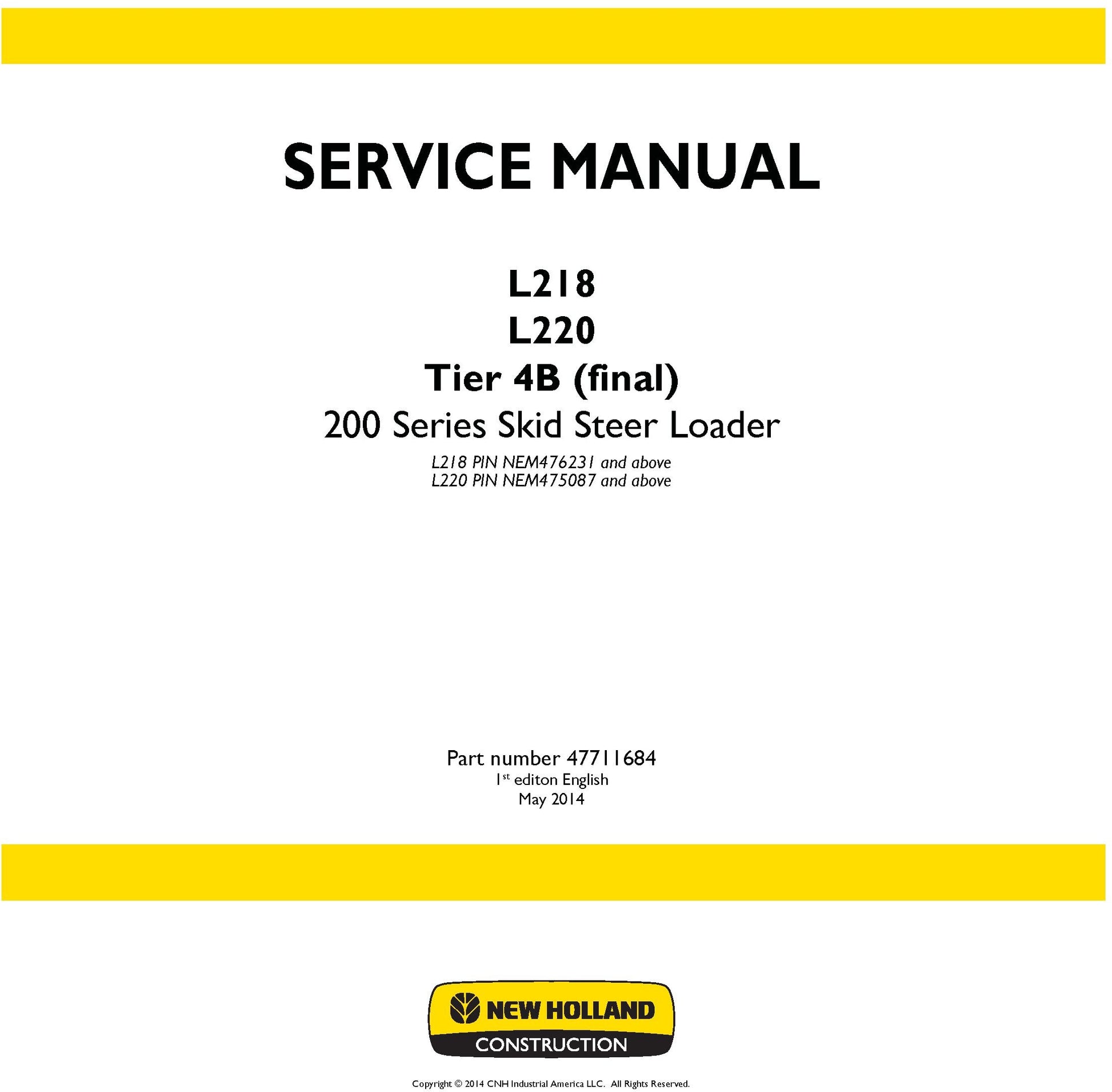 New Holland L218 L220 Tier 4B (final) 200 Series Skid Steer Loader L218 PIN NEM476231 and above Service Repair Manual 47711684
