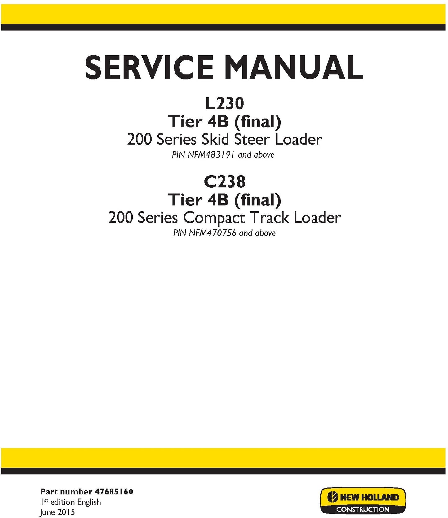 New Holland L230 Tier 4B (final) 200 Series Skid Steer Loader PIN NFM483191 and above C238 Tier 4B (final) 200 Series Compact Track Loader Service Repair Manual 47685160