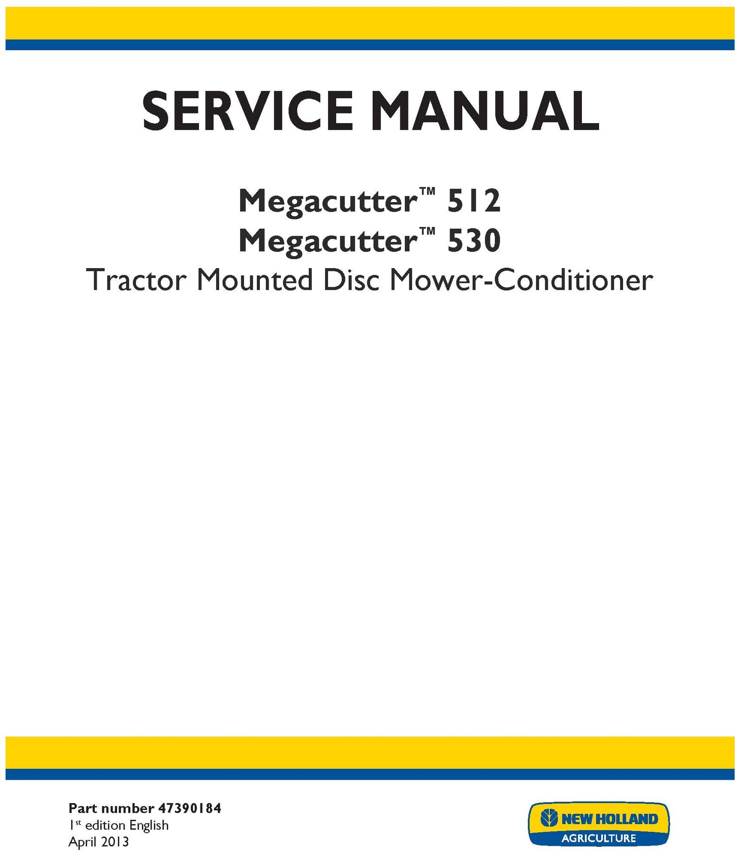 New Holland Megacutter 512 Megacutter 530 Tractor Mounted Disc Mower-Conditioner Service Repair Manual 47390184