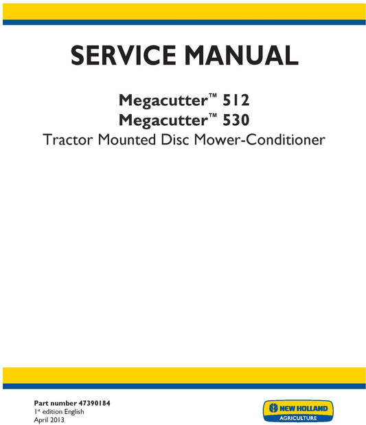New Holland Megacutter 512 Megacutter 530 Tractor Mounted Disc Mower-Conditioner Service Repair Manual 47390184