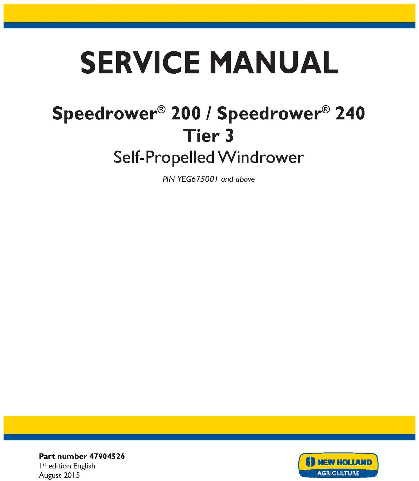 New Holland Speedrower 200 Speedrower 240 Tier 3 Self-Propelled Windrower PIN YEG675001 and above Service Repair Manual 47904526