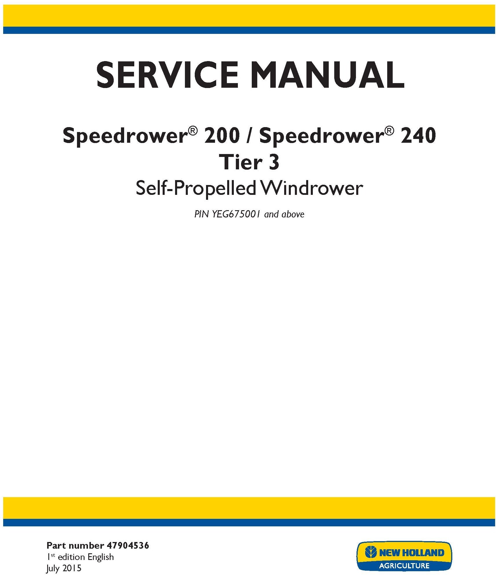 New Holland Speedrower 200 Speedrower 240 Tier 3 Self-Propelled Windrower PIN YEG675001 and above Service Repair Manual 47904536