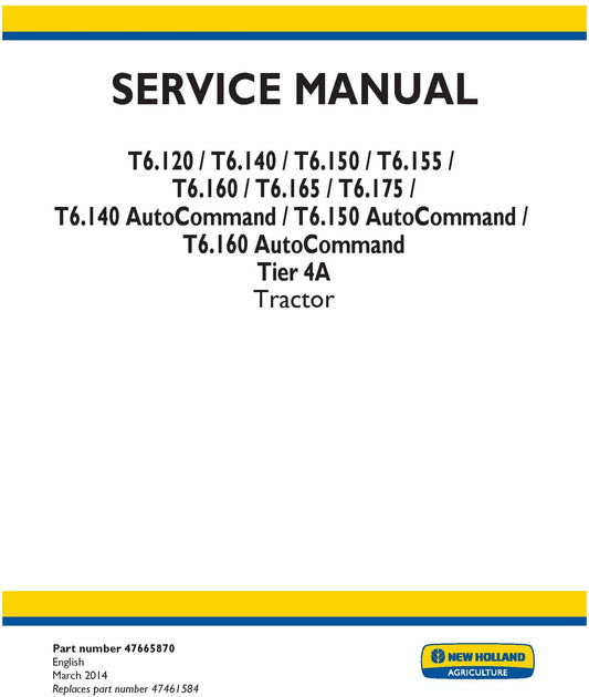 New Holland T6.120 T6.140 T6.150 T6.155 T6.160 T6.165 T6.175 T6.140 AutoCommand T6.150 AutoCommand T6.160 AutoCommand Tier 4A Tractor Service Repair Manual 47665870