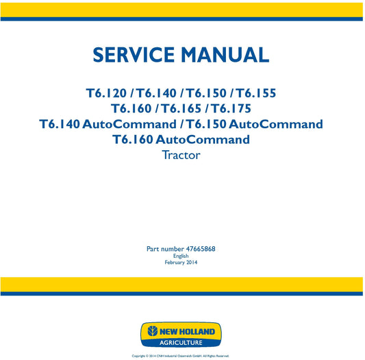 New Holland T6.120 T6.140 T6.150 T6.155 T6.160 T6.165 T6.175 T6.140 AutoCommand T6.150 AutoCommand T6.160 AutoCommand Tractor Service Repair Manual 47665868