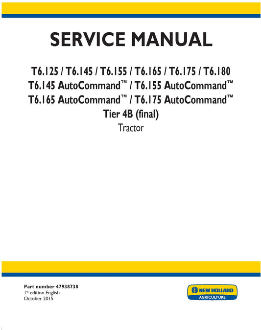 New Holland T6.125 T6.145 T6.155 T6.165 T6.175 T6.180 T6.145 AutoCommand T6.155 AutoCommand T6.165 AutoCommand T6.175 AutoCommand Tier 4B (final) Service Repair Manual 47938738