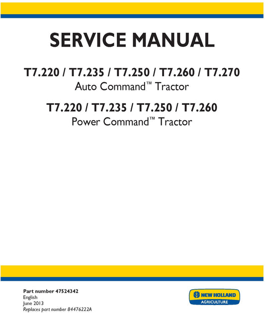 New Holland T7.220 T7.235 T7.250 T7.260 T7.270 Auto Command Tractor T7.220 T7.235 T7.250 T7.260 Power Command Tractor Service Repair Manual 47524342