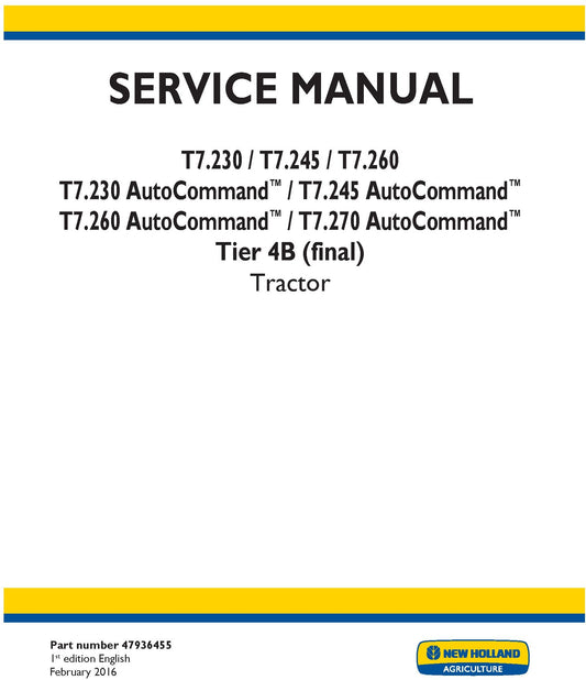 New Holland T7.230 T7.245 T7.260 T7.230 AutoCommand T7.245 AutoCommand T7.260 AutoCommand T7.270 AutoCommand Tier 4B (final) Tractor Service Repair Manual 47936455