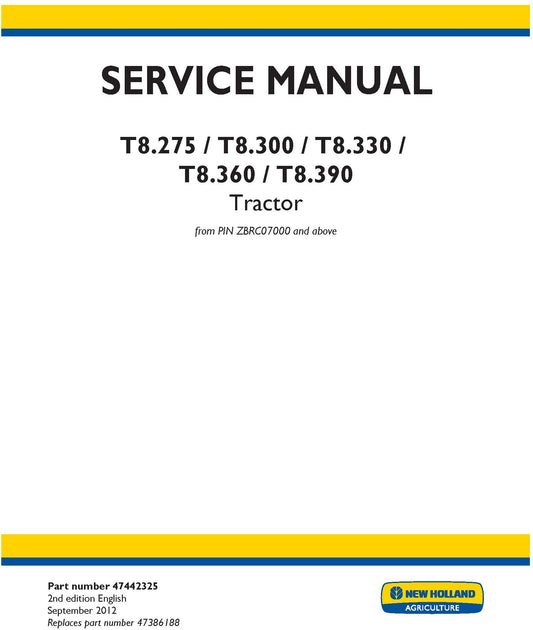 New Holland T8.275 T8.300 T8.330 T8.360 T8.390 Tractor from PIN ZBRC07000 and above Service Repair Manual 47442325