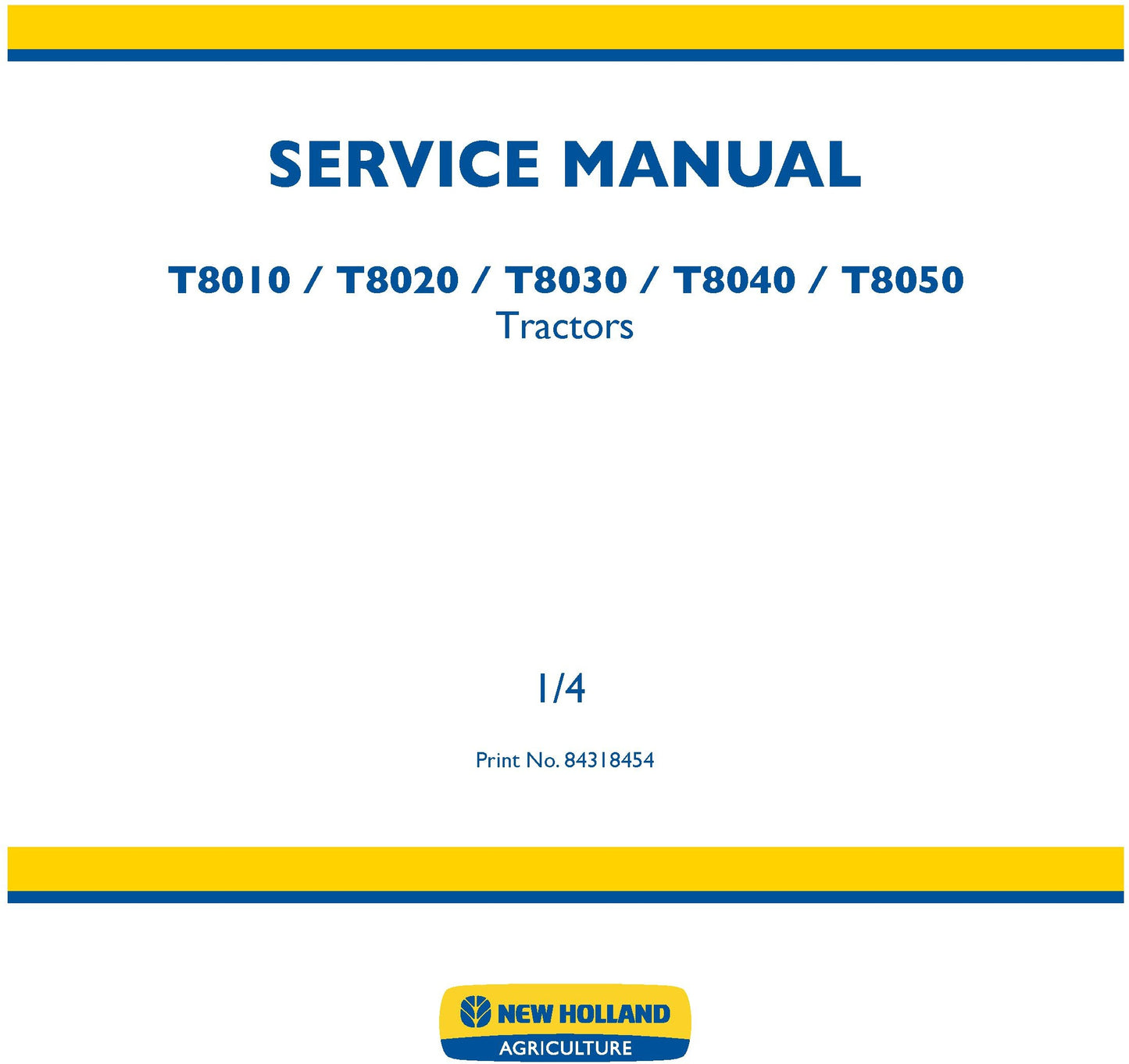 New Holland T8010 T8020 T8030 T8040 T8050 Tractors Service Repair Manual 84318454