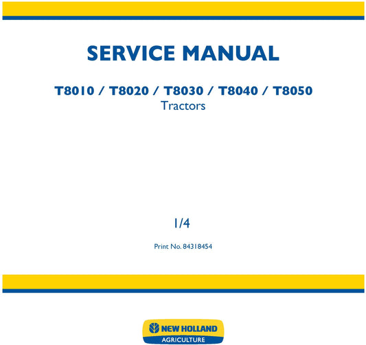 New Holland T8010 T8020 T8030 T8040 T8050 Tractors Service Repair Manual 84318454