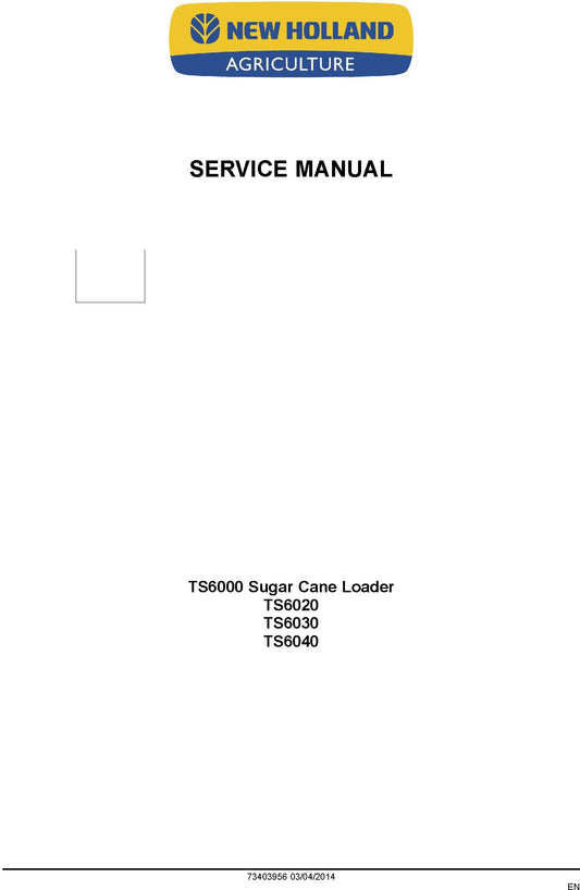 New Holland TS6000 Sugar Cane Loader TS6020 TS6030 TS6040 Service Repair Manual 73403956