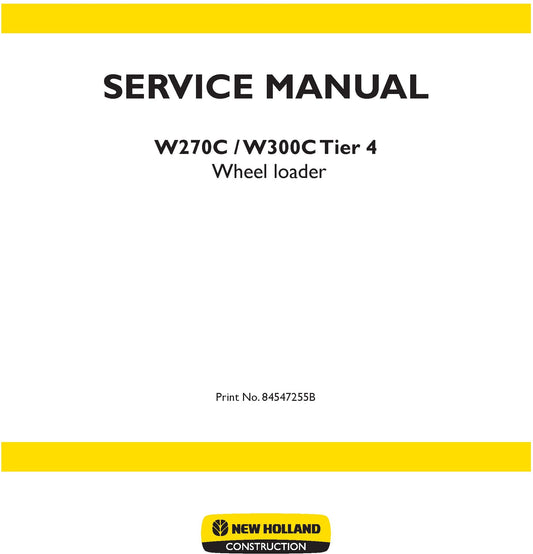 New Holland W270C W300C Tier 4 Wheel Loader Service Repair Manual 84547255B