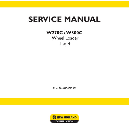 New Holland W270C W300C Tier 4 Wheel Loader Service Repair Manual 84547255C