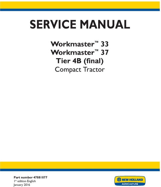 New Holland Workmaster 33 Workmaster 37 Tier 4B (final) Compact Tractor Service Repair Manual 47881877