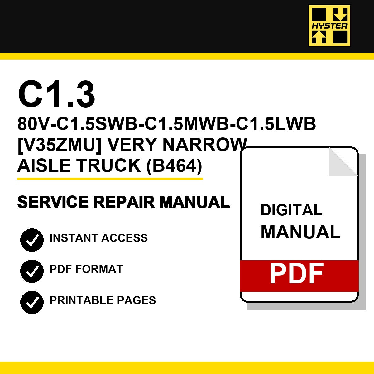 Hyster C1.3 80v-C1.5SWB-C1.5MWB-C1.5LWB [V35ZMU] Very Narrow Aisle Truck Service Repair Manual (B464)